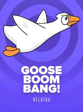 Goose Boom Bang